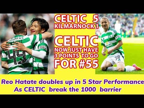 CELTIC 5 Kilmarnock 1: CELTIC Thrash Killie. Just 3 Points Away From #55