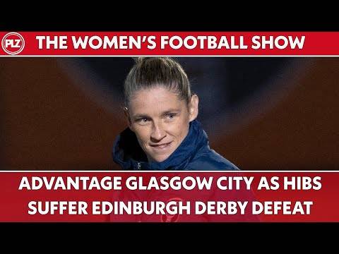 Title advantage Glasgow City as Hibs slip I The Women’s Football Show