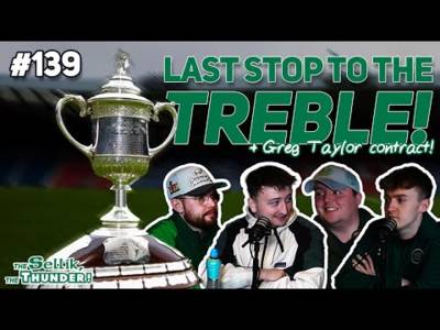 BIG SEMI-FINAL PREVIEW & WILL TAYLOR SIGN NEW DEAL? | The Sellik, The Thunder | #139