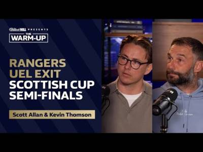 RANGERS V BILBAO, SCOTTISH CUP SEMIS | The Warm-Up w/ Marvin Bartley, Kevin Thomson & Scott Allan