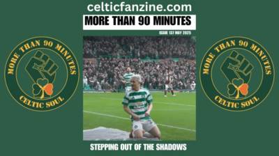 More than 90 Minutes Celtic Fanzine Issue 137