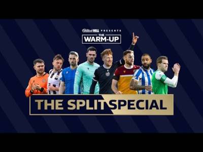 SPLIT SPECIAL | The Warm-Up – Killie, St. Johnstone, St. Mirren, Dundee, United, Hibs, ‘Well, County