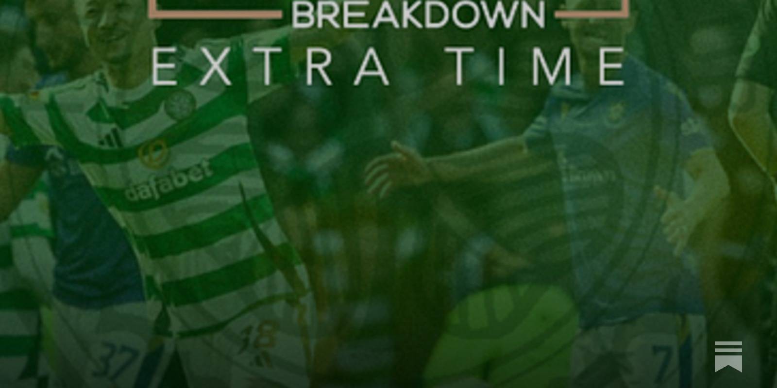 THE HUDDLE BREAKDOWN EXTRA TIME: Celtic’s Player of the Year Discussion