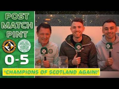 Dundee United 0-5 Celtic | ‘CHAMPIONS OF SCOTLAND AGAIN!’ | Post-Match Pint