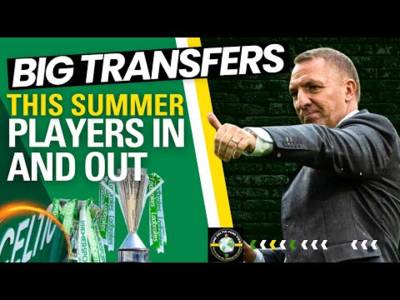 Celtic Fc Transfers this Summer