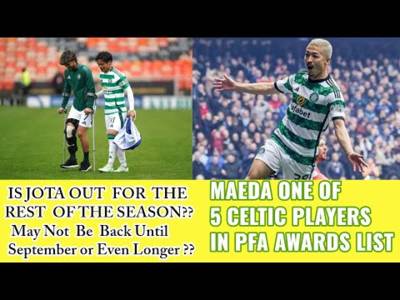 CELTIC NEWS: Jota Likely Out For Months Plus SPFA Awards and League Winner Medals