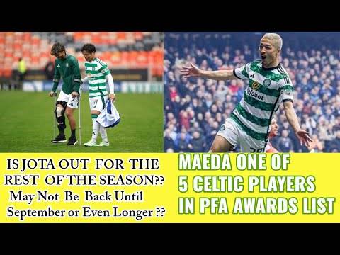 CELTIC NEWS: Jota Likely Out For Months Plus SPFA Awards and League Winner Medals
