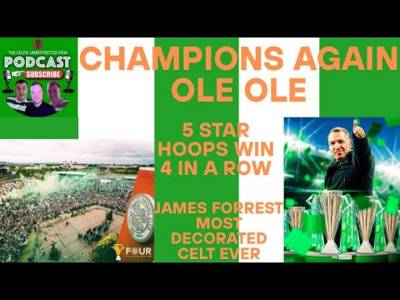 Champions Again Ole Ole / Celtic Hit 4 in a Row / James Forrest Most Honours