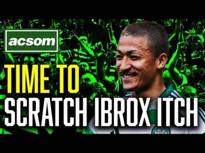 The ruthless pursuit of success is A Celtic State of Mind // Time to scratch the Ibrox itch // ACSOM