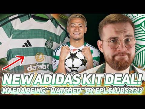 CELTIC ANNOUNCE NEW 10 YEAR ADIDAS DEAL! | HOME KIT LEAKED! | Maeda being “WATCHED” by EPL CLUBS!