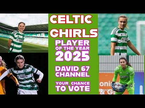 CELTIC GHIRLS; The David 67 Channel Player Of The Year 2025