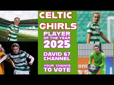 CELTIC GHIRLS; The David 67 Channel Player Of The Year 2025