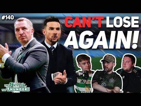 CELTIC CAN’T LOSE TO RANGERS A THIRD TIME! | The Sellik, The Thunder | #140