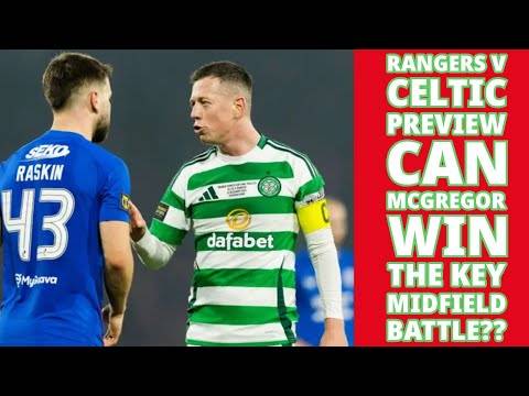 Rangers V CELTIC Preview: Is McGregor The Key To A WIN?? Plus News That JOTA Is Out 9 Months
