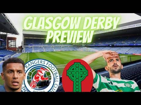 Glasgow Derby Preview Celtic Vs Rangers