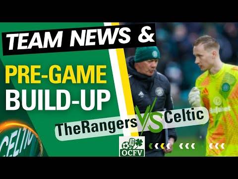 (The) Rangers V Celtic TEAM NEWS