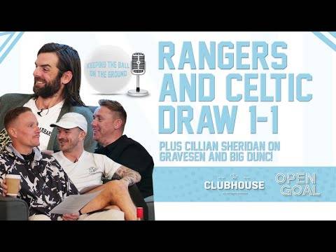 RANGERS & CELTIC DRAW 1-1 + CILLIAN SHERIDAN ON GRAVESEN & BIG DUNC | Keeping The Ball On The Ground