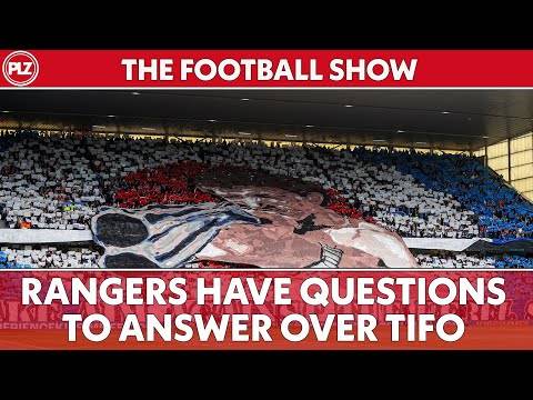Rangers have question to answer over TIFO | The Football Show w/ Stephen McGowan & Stephen O’Donnell