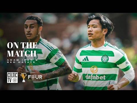 Adam Idah & Reo Hatate On The Match (10/05/25)