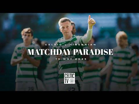 Matchday Paradise: Celtic v Hibernian (10/5/25)