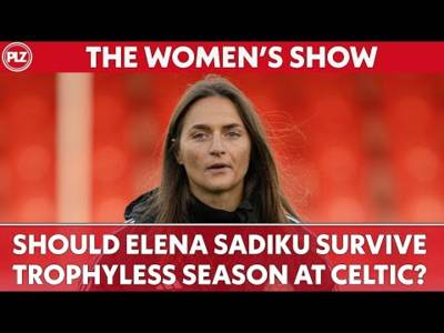 Should Elena Sadiku Survive Trophyless Season at Celtic? | The Women’s Football Show