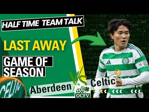 Aberdeen Celtic half time TEAM TALK