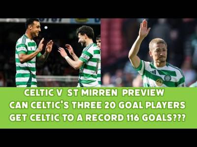 CELTIC v St Mirren Preview: Can CELTIC Score to Break All Time Record??