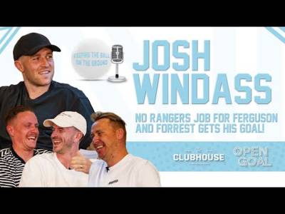 JOSH WINDASS, NO RANGERS JOB FOR FERGUSON + FORREST GETS HIS GOAL | Keeping The Ball On The Ground