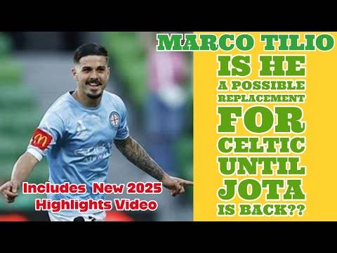MARCO TILIO: Could He Replace JOTA For CELTIC Until Start Of 2026?? (includes highlight clips)