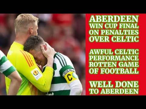 Aberdeen v CELTIC Cup Final: CELTIC Fail To Turn Up And Blow Chances Of 9th Treble!!