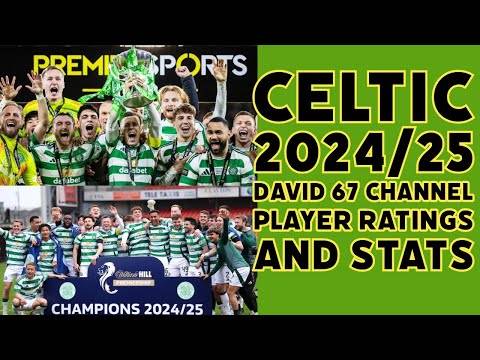 CELTIC Season 2024/25: Player Ratings and Season Stats (Plus a wee bit of CELTIC news)