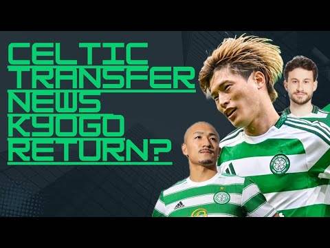 Celtic Interested in Resigning Kyogo! / Maeda Bid Rejected/ Brentford Want Kuhn