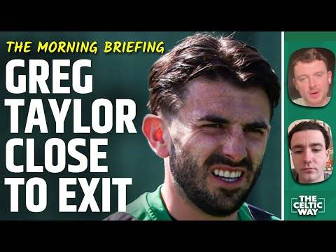 Greg Taylor close to Celtic exit | Kieran Tierney injury latest | Transfer round-up