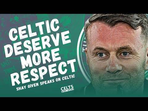 Shay Given: Celtic Deserve More Respect – Parkhead Will Be Rocking!