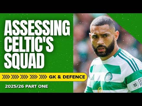 Celtic Near Nygren Deal! + Assessing the Squad: Part One?