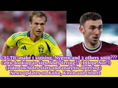 CELTIC Sign A Player And Three More On The Way??CELTIC Looking at Andy Irving??(I Hope Not!!)
