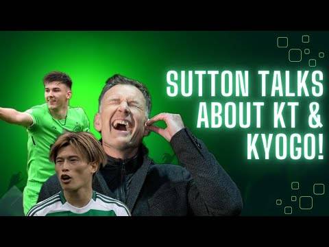 Chris Sutton Talk’s About Kieran Tierney and Wanting Kyogo Back!