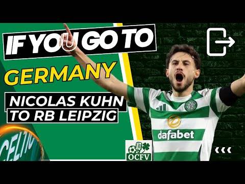 SAD NEWS for CELTIC FC, ALSO KUHN on way to Germany