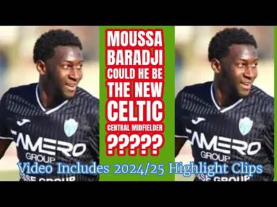MOUSSA BARADJI: A Good CM Option for CELTIC for #6/8 Role???