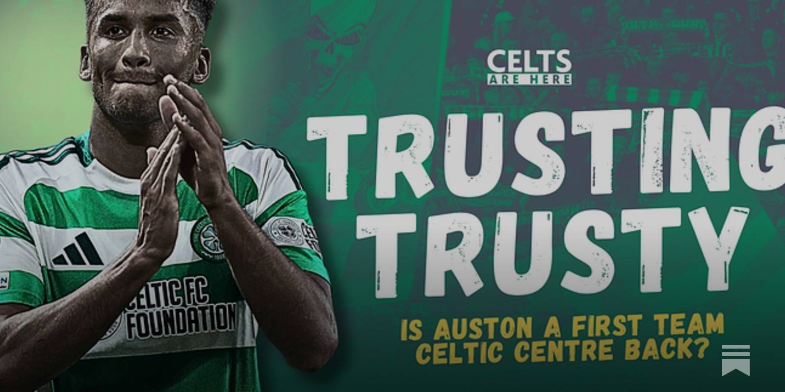 Report Card Series &ndash; Austin Trusty | Celtic’s £6M Gamble — Did It Pay Off?