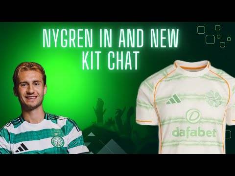 Benji Nygren in / Will Kuhn Leave? / the New Celtic 3Rd Kit