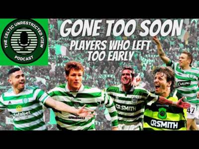 Celtic Fc Players Leaving Too Soon // What Could Have Been??