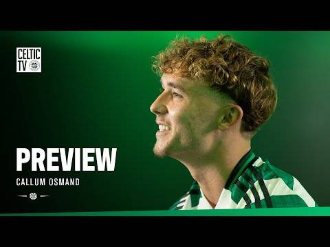 ?️ Callum Osmand Preview | Full Interview on Celtic TV (30/06/25)