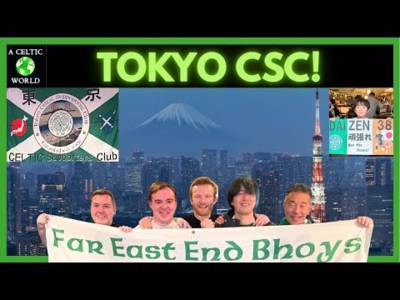 Tokyo CSC – Far East End Bhoys!