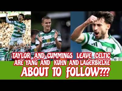 CELTIC Update: Taylor and Cummings Leave: Are Kuhn, Yang and Lagerbielke Next??
