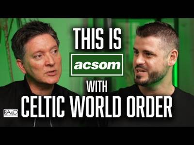 THIS IS ACSOM with Celtic World Order / Celtic State of Mind / Are we showing enough Euro ambition?