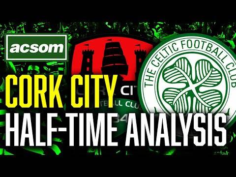 Cork City v CELTIC // LIVE Half-Time Analysis // ACSOM // A Celtic State of Mind