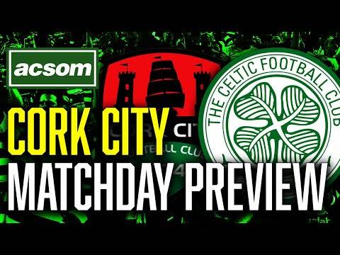 Cork City v CELTIC // LIVE Matchday Preview // ACSOM // A Celtic State of Mind