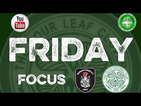 Friday Focus // Post Match Reaction // Queen’s Park V Celtic //