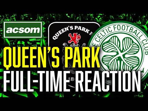 Queen’s Park v CELTIC // LIVE Full-Time Reaction // ACSOM // A Celtic State of Mind